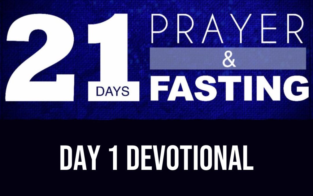21 Days of Prayer & Fasting: Day 1