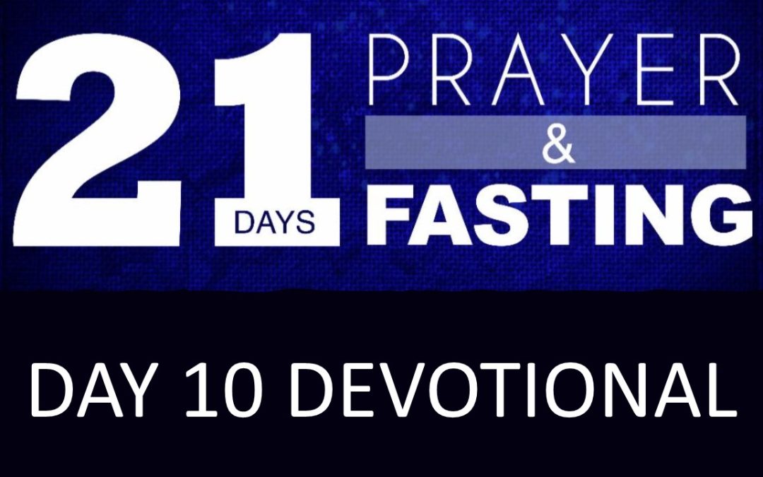 21 Days of Prayer & Fasting: Day 10