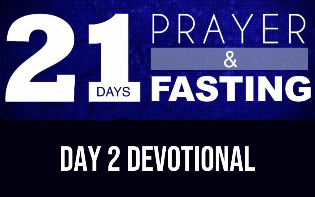 21 Days of Prayer & Fasting: Day 2