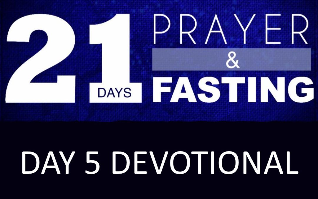 21 Days of Prayer & Fasting: Day 5