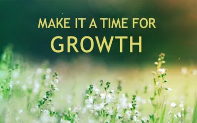 Spring is Here! Make it a Time for Growth.