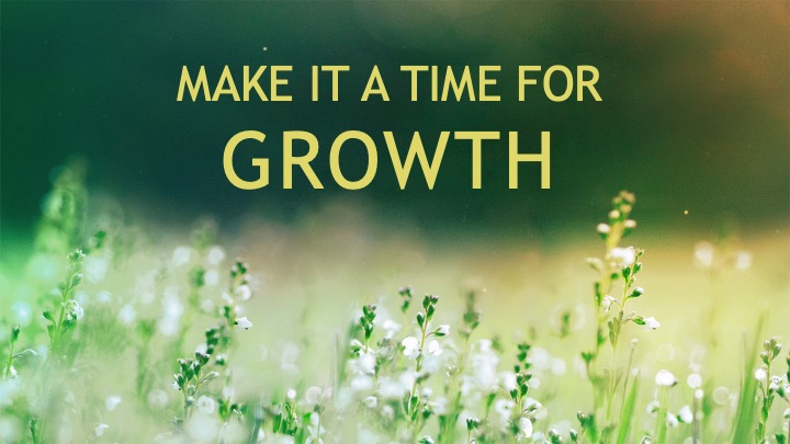 Spring is Here! Make it a Time for Growth.