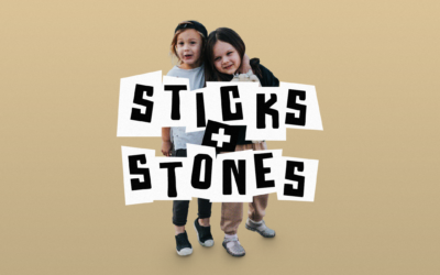 Sticks & Stones – Watch Your Words