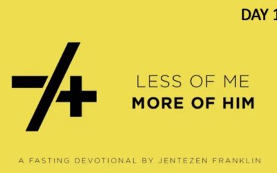 Less of Me/More of Him, A 21-Day Fasting Study: Day 10
