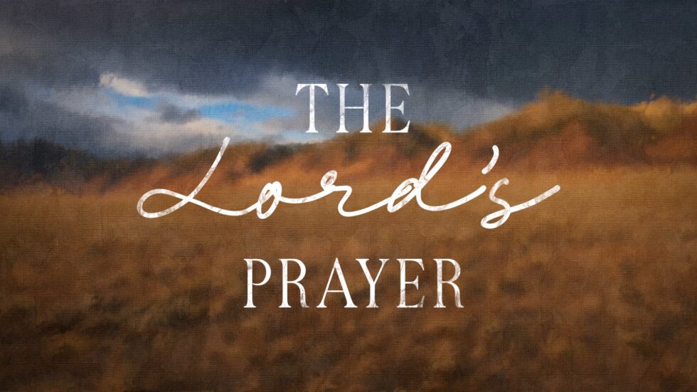 What is the Lord's Prayer - True Life Church Clay County